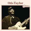 Otis Taylor Collection by Otis Taylor on Spotify