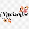 Hola Mes De Noviembre Texto Letras A Mano Con Flores Y Hojas PNG , Hola ...