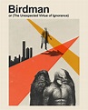 Birdman or (The Unexpected Virtue of Ignorance) (2014) [1080x1350] by ...