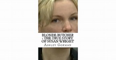 Blue Eyed Butcher : The True Story of Susan Wright by Ashley Gorman