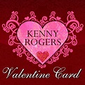 Kenny Rogers Valentine Card von Kenny Rogers bei Amazon Music - Amazon.de