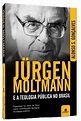 Jürgen Moltmann e a Teologia Pública no Brasil - Garimpo editorial ...