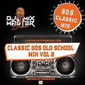 Classic 80s Old School Mix Vol 2 » Djmixmasterbrown.com