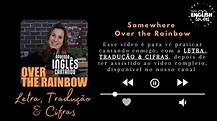 Aprenda Inglês com Música - Letra, Cifra & Tradução - Over The Rainbow ...