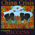 China Crisis - Warped By Success | Releases | Discogs
