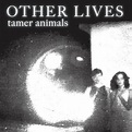 Other Lives - Tamer Animals - Reviews - Album of The Year