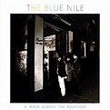 The Blue Nile - A Walk Across The Rooftops - Reviews - Album of The Year
