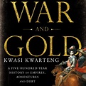War and Gold: A Five-Hundred-Year History of Empires, Adventures, and ...