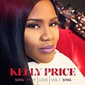 Kelly Price Sets 'Sing Pray Love Vol. 1: Sing' Release Date + Unveils ...