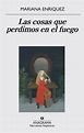 Las cosas que perdimos en el fuego / 5 ed.. ENRIQUEZ MARIANA. Libro en ...