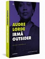 Irmã outsider: Ensaios e conferências, de Lorde, Audre. Série éFe ...