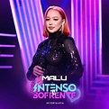 Malu (BRA) - Intenso E Sofrente (Ao Vivo) Lyrics and Tracklist | Genius
