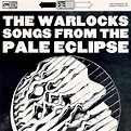 The Warlocks - Songs from the Pale Eclipse (full album) - ROCKA ROLLA