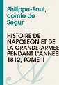 Histoire de Napoléon et de la Grande-Armée pendant l'année 1812, Tome ...