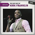 Amazon.com: Setlist: The Very Best Of Kirk Franklin Live : Kirk ...
