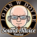 Sound Advice with John W Doyle (podcast) - John W Doyle | Listen Notes