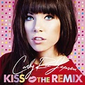 Kiss - The Remix - Album by Carly Rae Jepsen | Spotify
