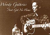 Wild Realm Reviews: Woody Guthrie, "Ain't Got No Home"
