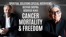 Cancer, Mortality, & Freedom Deepak Chopra and Rodrigo Niño - The ...