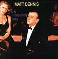 My music new: Matt Dennis - Play Melancholy Baby