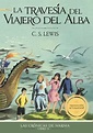 La Travesía del Viajero del Alba: Las Crónicas de Narnia - Libro 5 ...