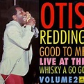 Otis Redding - Good To Me - Live At The Whisky A Go Go - Volume 2 (1993 ...