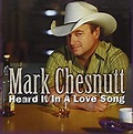Mark Chesnutt - Heard It in a Love Song - Amazon.com Music