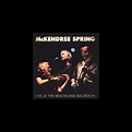 ‎Live At the Beachland Ballroom - Album by McKendree Spring - Apple Music