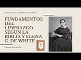 FUNDAMENTOS DEL LIDERAZGO SEGÚN LA BIBLIA Y ELENA G. DE WHITE - YouTube