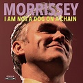 Morrissey - I Am Not A Dog On A Chain | spacecityaudio