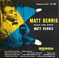Matt Dennis - Plays And Sings Matt Dennis | Releases | Discogs