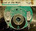 East Of The Wall - Ressentiment - Theprp.com