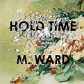 M. Ward - Hold Time Lyrics and Tracklist | Genius