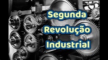 SEGUNDA REVOLUÇÃO INDUSTRIAL: CARACTERÍSTICAS | EF09GE10 | EF08HI03 ...