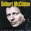 Delbert Mcclinton · Classics 2: Plain from the Heart (CD) (1994 ...