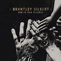 Brantley Gilbert – How To Talk To Girls Lyrics | Genius Lyrics