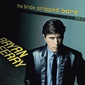 Bryan Ferry - The Bride Stripped Bare (Vinyl) | MusicZone | Vinyl ...