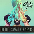‎Blood, Sweat & 3 Years - Album by Cash Cash - Apple Music