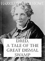 Dred: A Tale of the Great Dismal Swamp / Edition 1 by Harriet Beecher ...