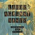 Stelling, Christopher Paul 'Labor Against Waste' Vinyl Record LP ...