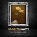 Bobby Brown - The Masterpiece Lyrics and Tracklist | Genius
