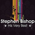 Stephen Bishop - His Very Best von Stephen Bishop bei Amazon Music ...