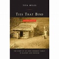 Ties That Bind - (american Crossroads) 2nd Edition By Tiya Miles ...