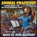 Animal Crackers (Music from the Netflix Original Film) - Album by Bear ...