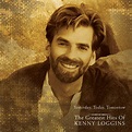 Kenny Loggins - Yesterday, Today, Tomorrow - The Greatest Hits Of Kenny ...
