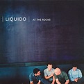 At the Rocks - Album by Liquido | Spotify
