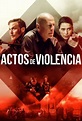 Actos de violencia (2018) Película - PLAY Cine