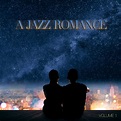 A Jazz Romance, Vol. 1 - Compilation by Various Artists | Spotify