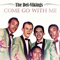 Album Come Go With Me, The Del Vikings | Qobuz: download and streaming ...