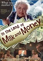 In the Land of Milk and Money (2004) - IMDb